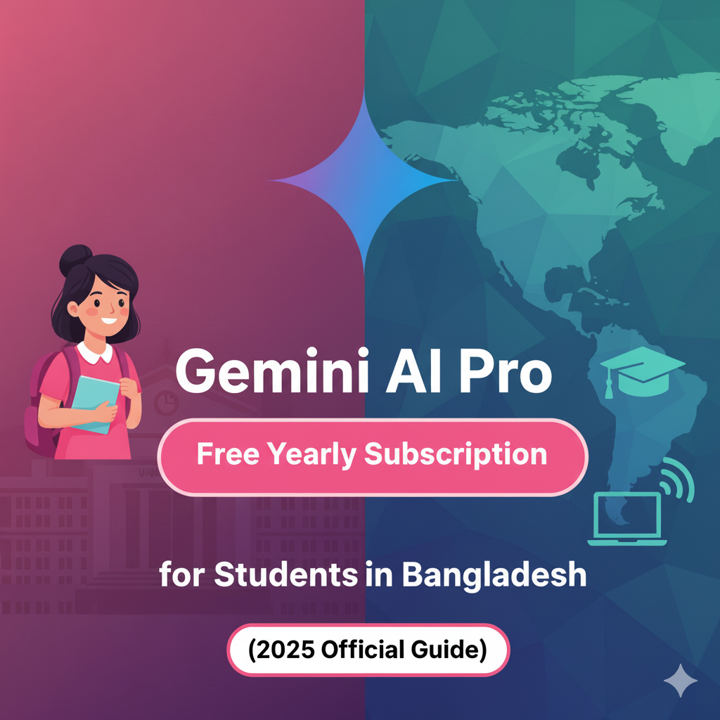 Gemini AI Pro Free Yearly Subscription for Students in Bangladesh (2025 Official Guide)